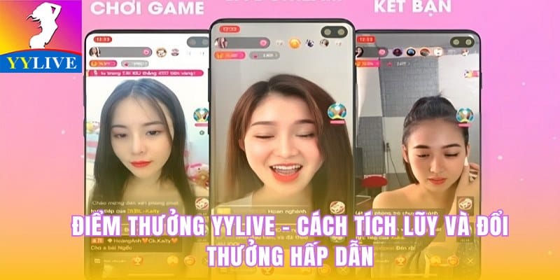 Điểm Thưởng YYlive - Cách Tích Lũy Và Đổi Thưởng Hấp Dẫn 5 Điểm thưởng YYlive