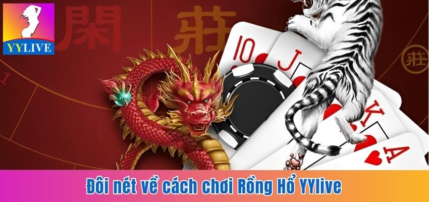 Đôi nét về cách chơi Rồng Hổ YYlive