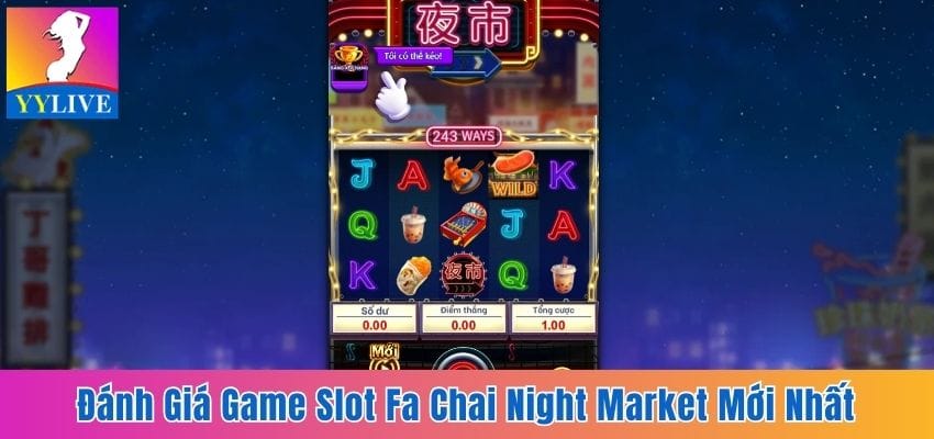 Đánh Giá Game Slot Fa Chai NIGHT MARKET Mới Nhất Hiện Nay 1 game slot Fa Chai NIGHT MARKET