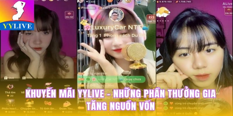 Khuyến Mãi YYlive - Những Phần Thưởng Gia Tăng Nguồn Vốn 7 khuyến mãi YYlive