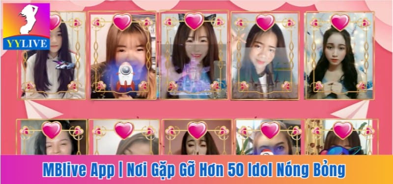 MBlive App | Gặp Gỡ Hơn 50 Idol Nóng Bỏng Nhất Việt Nam 9 MBlive app