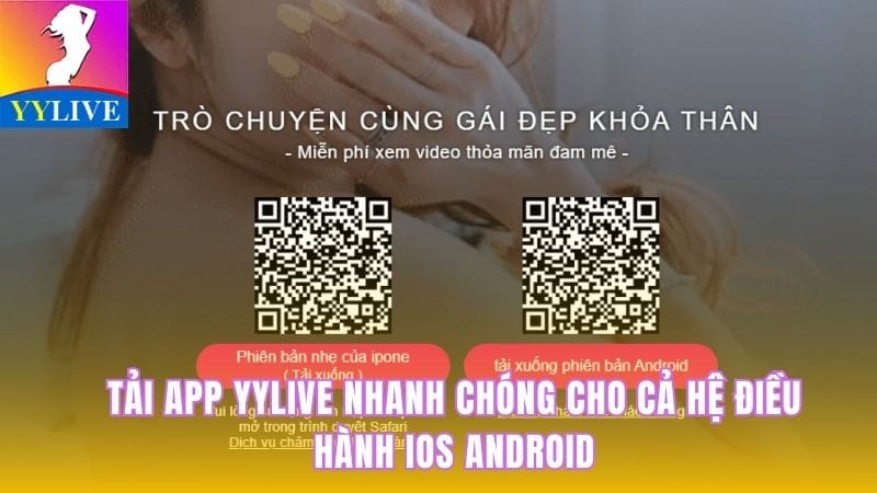 Tải App YYLive Nhanh Chóng Cho Cả Hệ Điều Hành Ios Android 9 Tải app YYLive