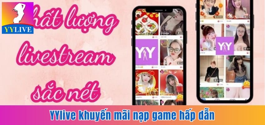 YYlive Khuyến Mãi Nạp Game Hấp Dẫn Cho Người Xem Live 4 YYlive khuyến mãi nạp game