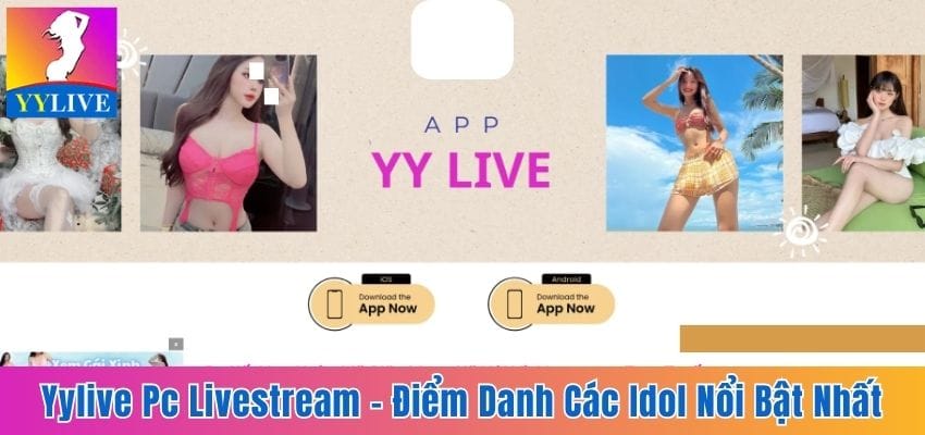 Yylive PC Livestream - Điểm Danh Các Idol Nổi Bật Nhất 2025 5 YYlive PC Livestream