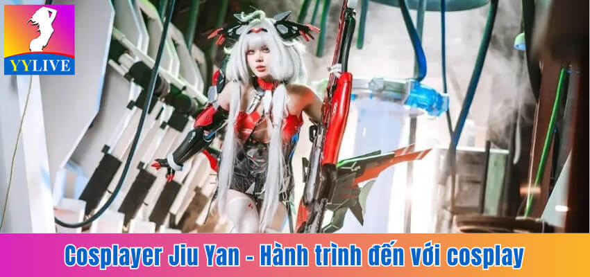 Cosplayer Jiu Yan - Hành Trình Trở Thành Cosplayer Nổi Tiếng 6 cosplayer Jiu Yan