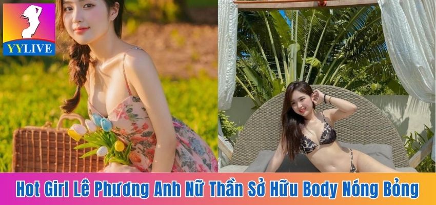 Hot Girl Lê Phương Anh - Nữ Thần Sở Hữu Body Nóng Bỏng 7 Hot Girl Lê Phương Anh